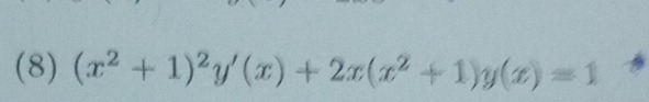 (8) (x^2+1)^2y'(x)+2x(x^2+1)y(x)=1