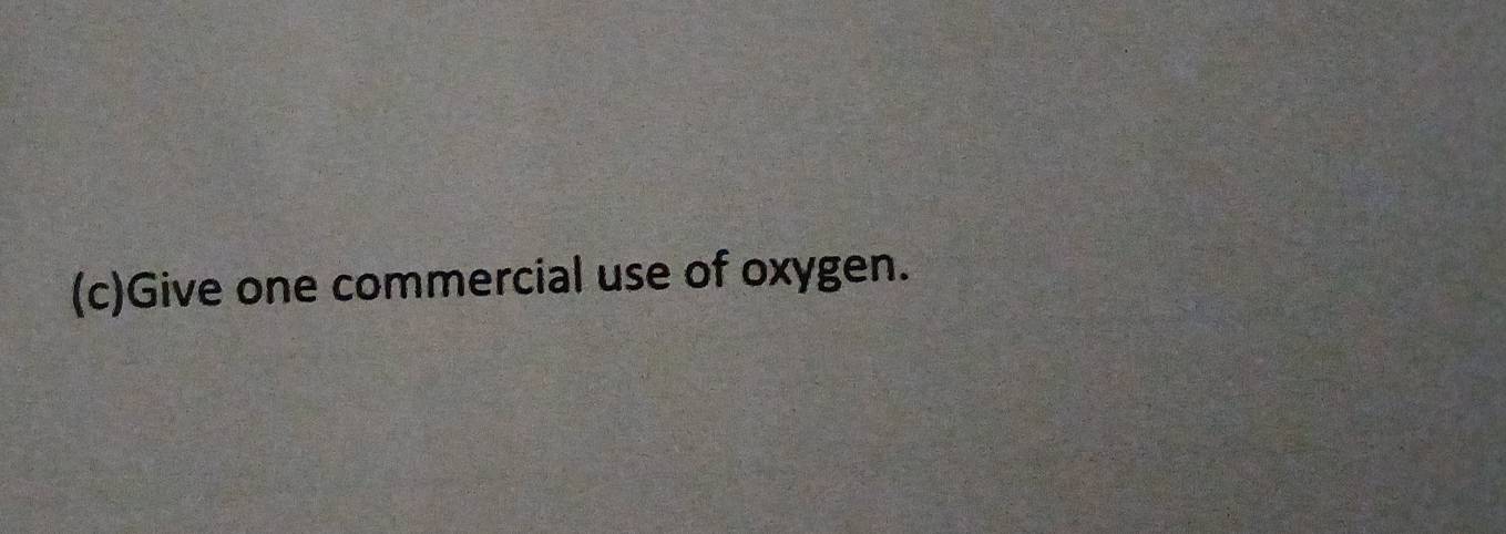 Give one commercial use of oxygen.