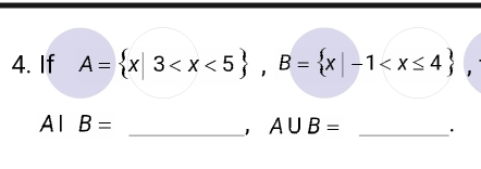 If A= x|3 , B= x|-1 ,
AIB=
_ A∪ B= _·