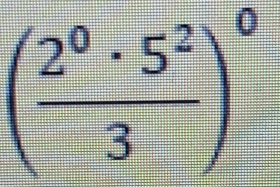 ( 2^0· 5^2/3 )^0