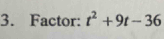 Factor: t^2+9t-36