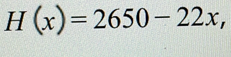 H(x)=2650-22x
·