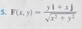 F(x,y)= (yi+xj)/sqrt(x^2+y^2) 