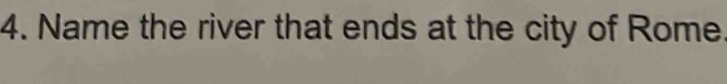 Name the river that ends at the city of Rome