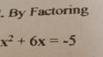 By Factoring
x^2+6x=-5