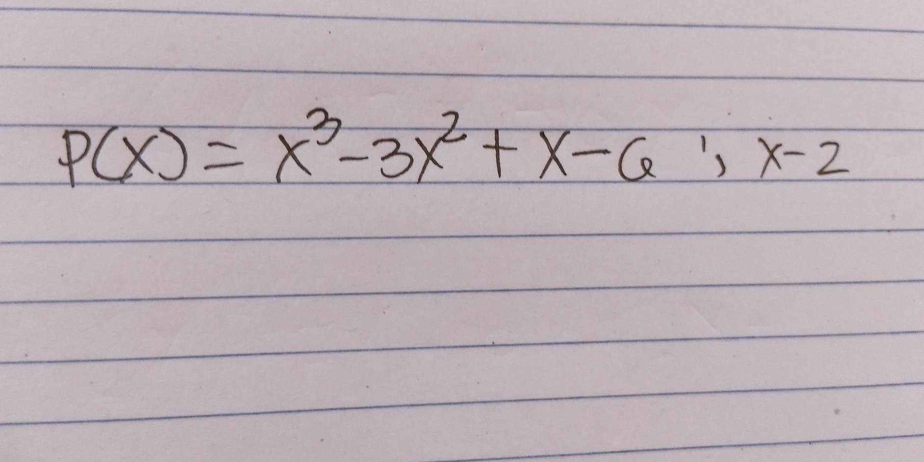 P(x)=x^3-3x^2+x-6, x-2