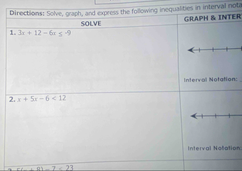 lities in interval nota
ER
n:
on:
5(x(x+8)-7<23</tex>