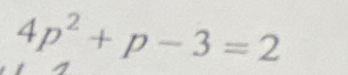 4p^2+p-3=2