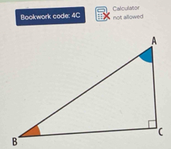 Bookwork code: 4C Caliculator 
not allowed