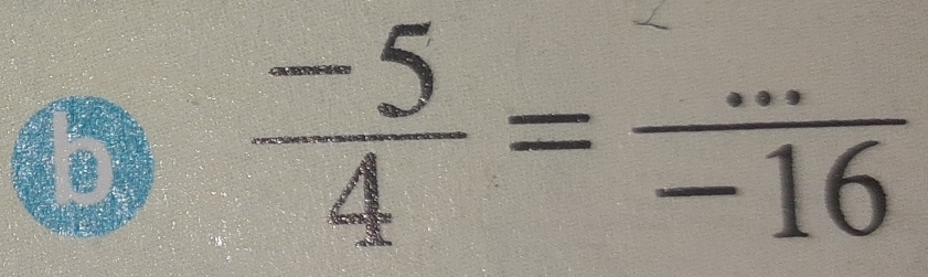  (-5)/4 = (...)/-16  _