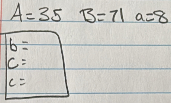 A=35B=71a=8
6=
c=
c=