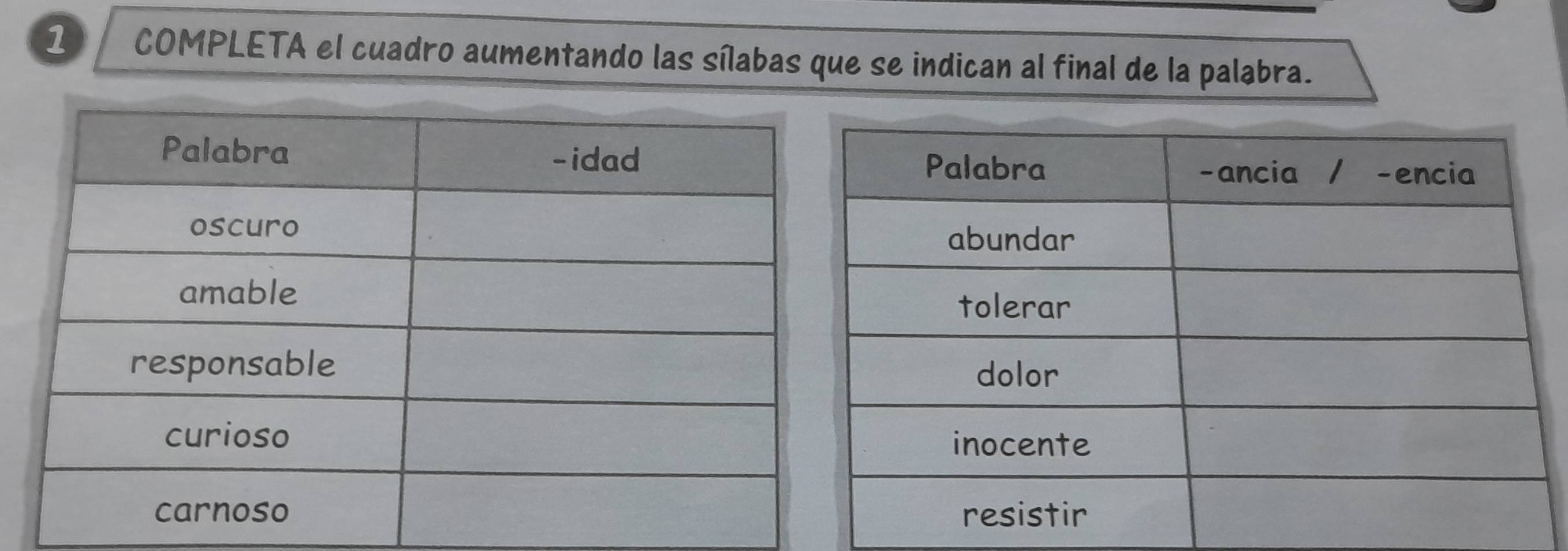 COMPLETA el cuadro aumentando las sílabas que se indican al final de la palabra.