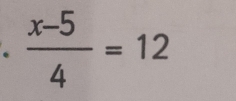  (x-5)/4 =12