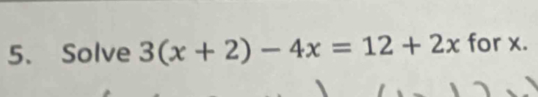 Solve 3(x+2)-4x=12+2x for x.