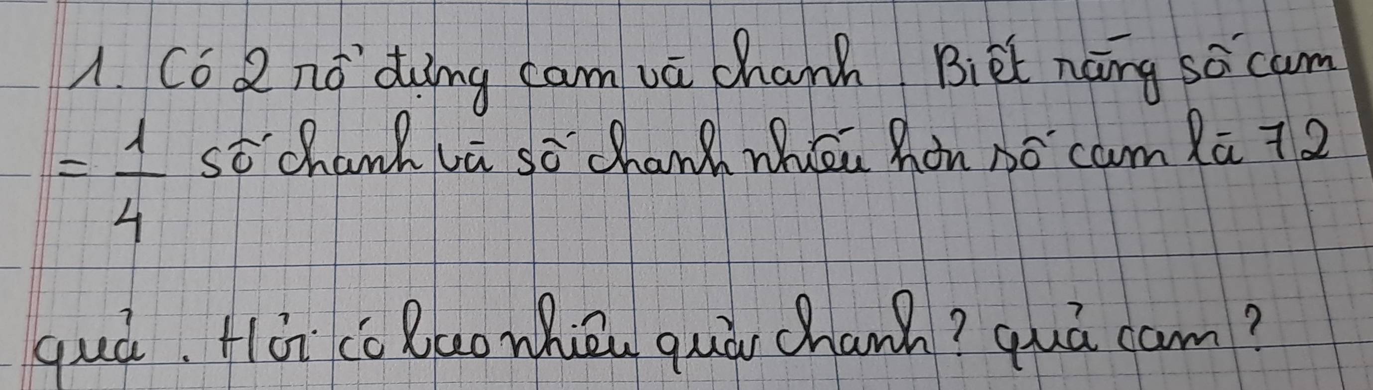 Có 2 nó `dòng cam vā chanh Biet náng so cam
= 1/4 
stchanhla sō cham wēn hon nó cam Rā 72
quá, Hài có Beo whièu quà chan? quá cam?