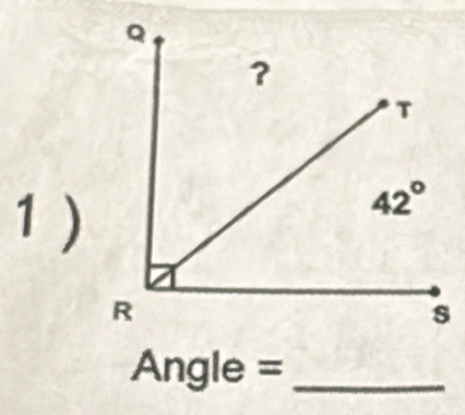 Q
? 
T 
1)
42°
R
s 
Ang le = _