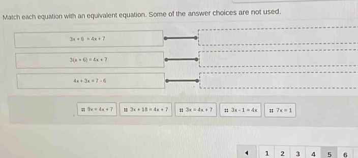 Match each equation with an equivalent equation. Some of the answer choices are not used.
3x+6=4x+7
3(x+6)=4x+7
4x+3x=7-6
:: 9x=4x+7 :: 3x+18=4x+7 :: 3x=4x+7 :: 3x-1=4x :: 7x=1
1 2 3 4 5 6