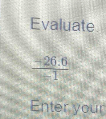 Evaluate.
Enter your