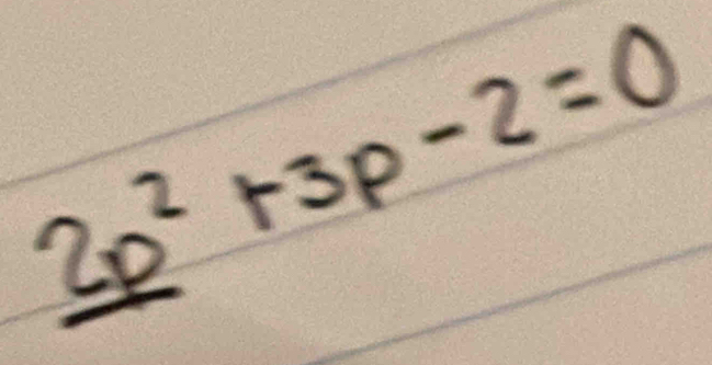 _ 2p^2+3p-2=0