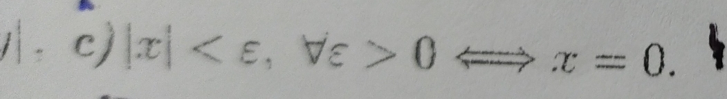 |x| , forall varepsilon >0Leftrightarrow x=0.