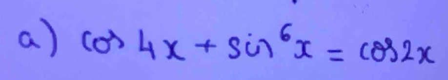 cos 4x+sin^6x=cos 2x