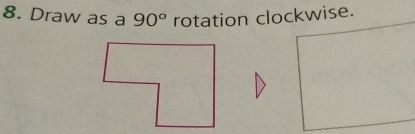 Draw as a 90° rotation clockwise.