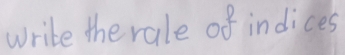 write the rale of indices