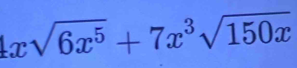 1xsqrt(6x^5)+7x^3sqrt(150x)