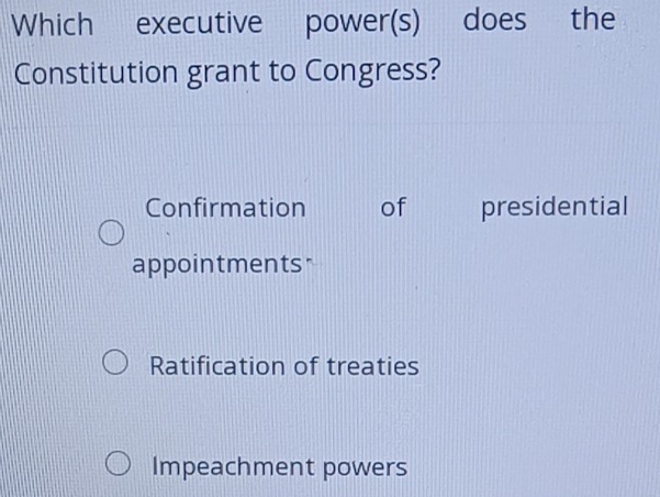 Solved: Which executive power(s) does the Constitution grant to ...