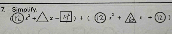 Simplify.
x^2+ x - )+ ( x^2+ x + ) )