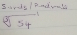 Surds / Radinals
sqrt[3](54)