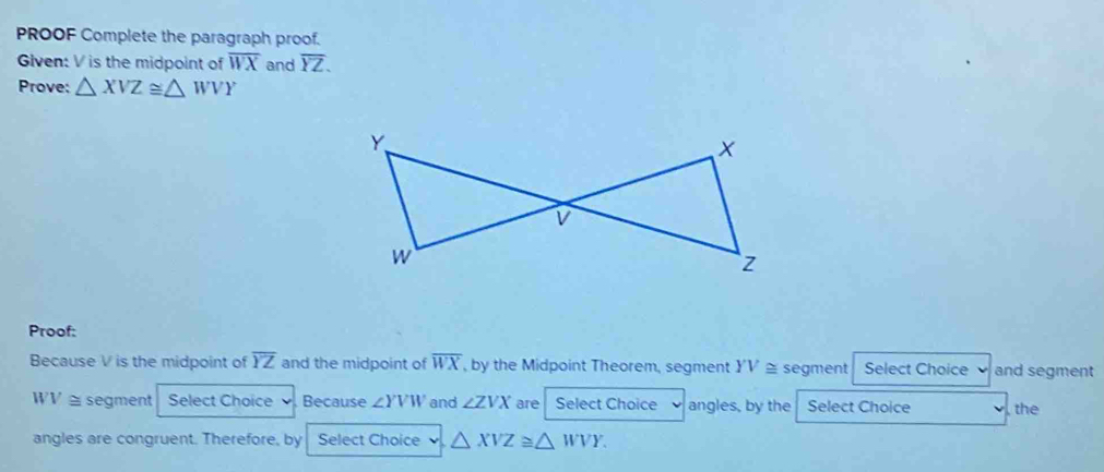 Solved: PROOF Complete the paragraph proof. Given: V is the midpoint of ...