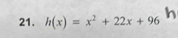 h(x)=x^2+22x+96