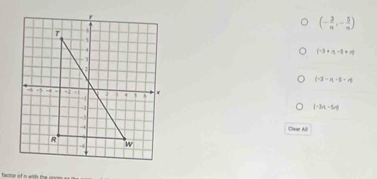 (- 3/n ,- 5/n )
(-3+n-5+n)
(-3-n,-5-n)
(-3n-5n)
Clear All