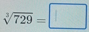 sqrt[3](729)=□