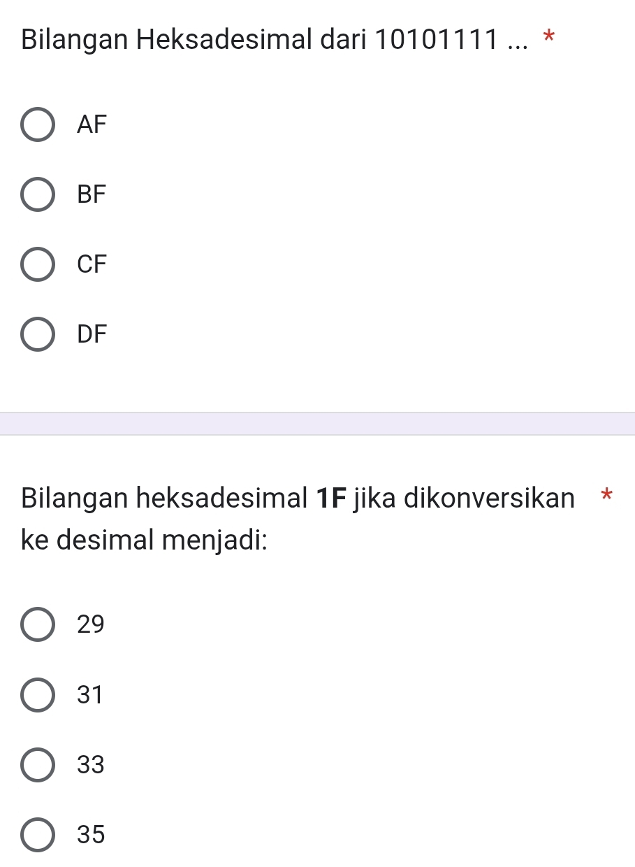 Bilangan Heksadesimal dari 10101111... *
AF
BF
CF
DF
Bilangan heksadesimal 1F jika dikonversikan *
ke desimal menjadi:
29
31
33
35