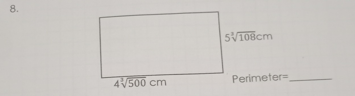 5sqrt[3](108)cm
4sqrt[3](500)cm Perimeter=_