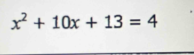 x^2+10x+13=4