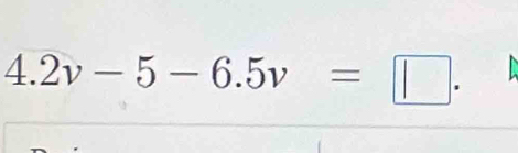 4.2v-5-6.5v=□.