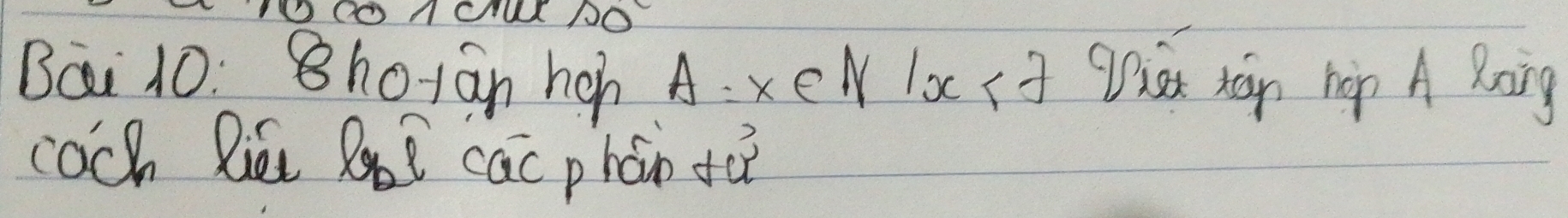 TOOONCAUIAO 
Bai 10: 8hoiān hgh A=xeN|x ga xan hp A Roing 
coch Riú lxt cac phán ta