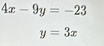 4x-9y=-23
y=3x