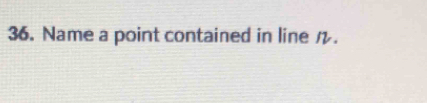 Name a point contained in line ル.