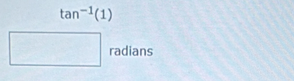 tan^(-1)(1)
□ radians
3sqrt(□ )/_2