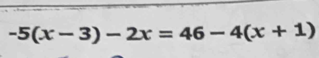 -5(x-3)-2x=46-4(x+1)