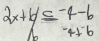 2x+b≤ -4-b
No -4+^-6