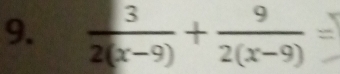  3/2(x-9) + 9/2(x-9) 