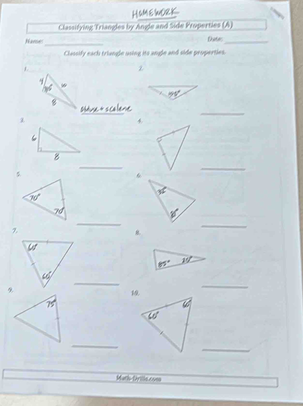 HWME WORK
Classifying Triangles by Angle and Side Properties (A)
_
Names Date_
Classify each triangle using its angle and side properties.
1
z
196°
_
_

_
_
_
%
B
_
_
19
_
_
_
Maths Dritka com