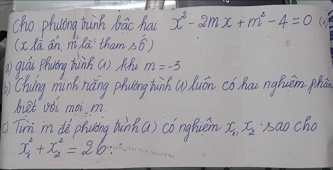 cho phuling thinh Bāc hau x^2-2mx+m^2-4=0 () 
(xc la án, mlā `thams widehat O
Qgiái Phving thànR() Rf m=-3
Chuing munknāng phulóng hunh ( uón có hai nghièm phān 
biet oói moi m. 
Tim in dě phiulng ti(n() cóngfvem x_11 x_2 sao cho
x^2_1+x^2_2=26 wal dintoin (shmne