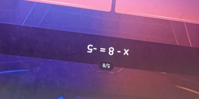 S-=8-x
8/S