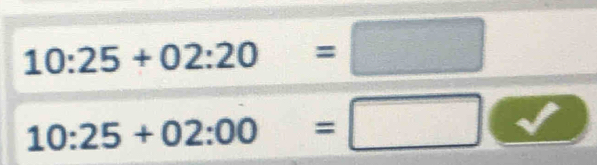 10:25+02:20=□
10:25+02:00=□